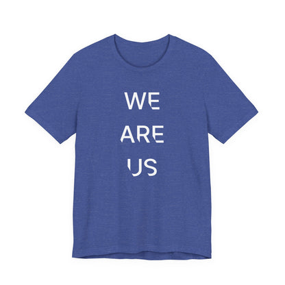 We Are Us, Unisex Tee